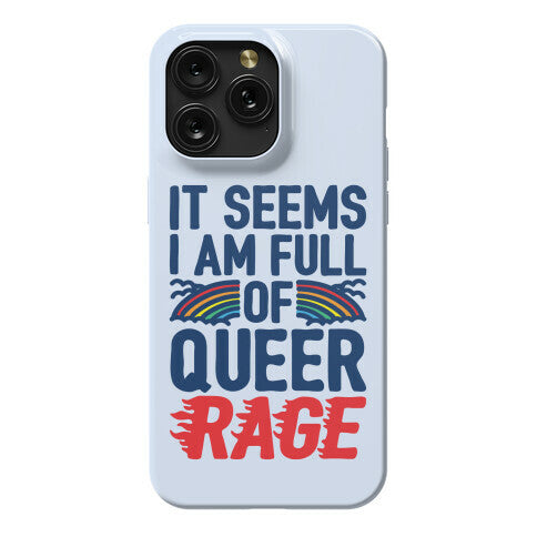 It Seems I Am Full of Queer Rage Phone Case
